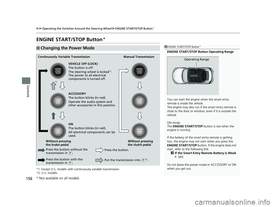 HONDA CIVIC COUPE 2018 Owners Manual (in English) 156
uuOperating the Switches Around the Steering Wheel uENGINE START/STOP Button*
Controls
ENGINE START/STOP Button*
*1: Except U.S. models with c ontinuously variable transmission
*2: U.S. models
■ HONDA CIVIC COUPE 2018 Owners Manual (in English) 156
uuOperating the Switches Around the Steering Wheel uENGINE START/STOP Button*
Controls
ENGINE START/STOP Button*
*1: Except U.S. models with c ontinuously variable transmission
*2: U.S. models
■