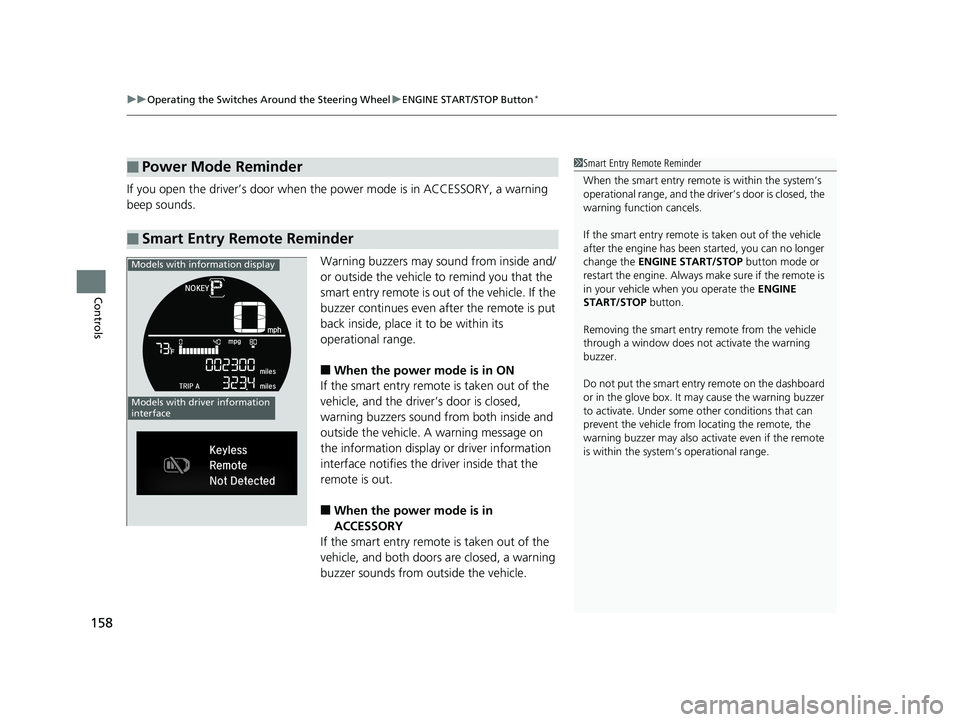 HONDA CIVIC COUPE 2018 Owners Manual (in English) uuOperating the Switches Around the Steering Wheel uENGINE START/STOP Button*
158
Controls
If you open the driver’s door when th e power mode is in ACCESSORY, a warning
beep sounds.
Warning buzzers HONDA CIVIC COUPE 2018 Owners Manual (in English) uuOperating the Switches Around the Steering Wheel uENGINE START/STOP Button*
158
Controls
If you open the driver’s door when th e power mode is in ACCESSORY, a warning
beep sounds.
Warning buzzers