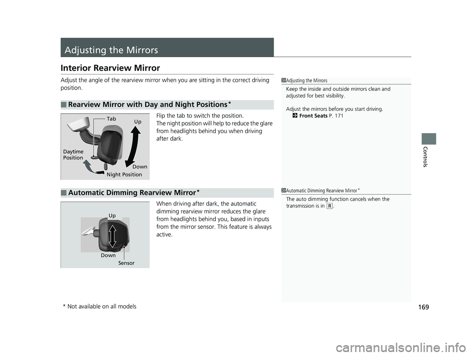 HONDA CIVIC COUPE 2018 Owners Manual (in English) 169
Controls
Adjusting the Mirrors
Interior Rearview Mirror
Adjust the angle of the rearview mirror when you are sitting in the correct driving
position.
Flip the tab to switch the position.
The nigh HONDA CIVIC COUPE 2018 Owners Manual (in English) 169
Controls
Adjusting the Mirrors
Interior Rearview Mirror
Adjust the angle of the rearview mirror when you are sitting in the correct driving
position.
Flip the tab to switch the position.
The nigh