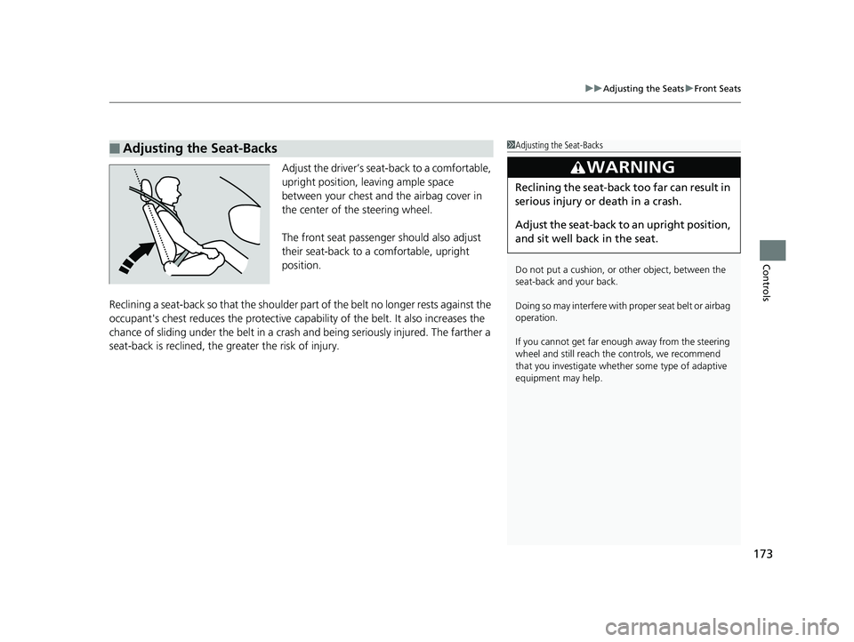 HONDA CIVIC COUPE 2018 Owners Manual (in English) 173
uuAdjusting the Seats uFront Seats
Controls
Adjust the driver’s seat -back to a comfortable,
upright position, leaving ample space
between your chest and the airbag cover in
the center of th HONDA CIVIC COUPE 2018 Owners Manual (in English) 173
uuAdjusting the Seats uFront Seats
Controls
Adjust the driver’s seat -back to a comfortable,
upright position, leaving ample space
between your chest and the airbag cover in
the center of th