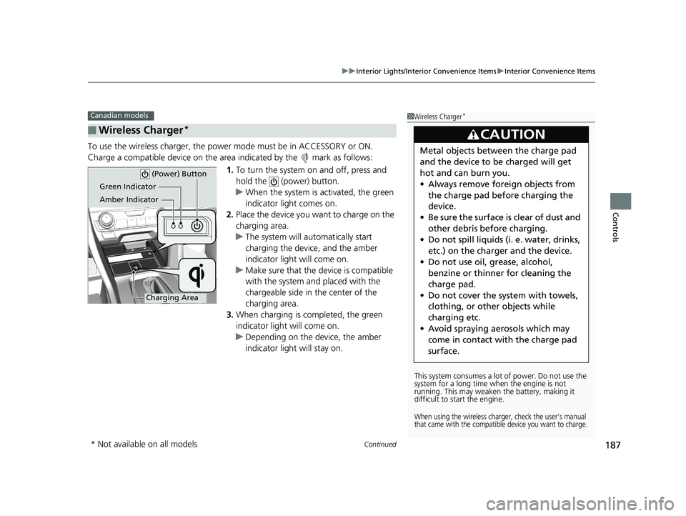 HONDA CIVIC COUPE 2018 Owners Manual (in English) Continued187
uuInterior Lights/Interior Convenience Items uInterior Convenience Items
Controls
To use the wireless charger, the powe r mode must be in ACCESSORY or ON.
Charge a compatible device on th HONDA CIVIC COUPE 2018 Owners Manual (in English) Continued187
uuInterior Lights/Interior Convenience Items uInterior Convenience Items
Controls
To use the wireless charger, the powe r mode must be in ACCESSORY or ON.
Charge a compatible device on th