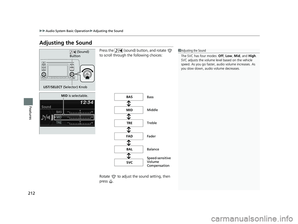 HONDA CIVIC COUPE 2018 Owners Manual (in English) 212
uuAudio System Basic Operation uAdjusting the Sound
Features
Adjusting the Sound
Press the (sound) button, and rotate
to scroll through th e following choices:
Rotate to adjust the sound se HONDA CIVIC COUPE 2018 Owners Manual (in English) 212
uuAudio System Basic Operation uAdjusting the Sound
Features
Adjusting the Sound
Press the (sound) button, and rotate
to scroll through th e following choices:
Rotate to adjust the sound se
