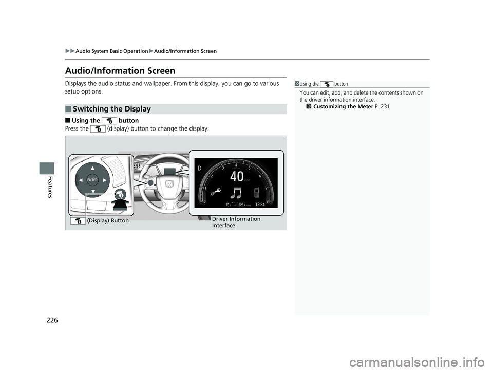 HONDA CIVIC COUPE 2018 Owners Manual (in English) 226
uuAudio System Basic Operation uAudio/Information Screen
Features
Audio/Information Screen
Displays the audio status and wallpaper. From this display, you can go to various
setup options.
■Usi HONDA CIVIC COUPE 2018 Owners Manual (in English) 226
uuAudio System Basic Operation uAudio/Information Screen
Features
Audio/Information Screen
Displays the audio status and wallpaper. From this display, you can go to various
setup options.
■Usi