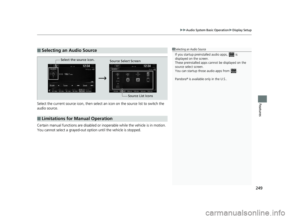 HONDA CIVIC COUPE 2018 Owners Manual (in English) 249
uuAudio System Basic Operation uDisplay Setup
FeaturesSelect the current source icon, then select an icon on the source list to switch the
audio source.
Certain manual functions are disabled or HONDA CIVIC COUPE 2018 Owners Manual (in English) 249
uuAudio System Basic Operation uDisplay Setup
FeaturesSelect the current source icon, then select an icon on the source list to switch the
audio source.
Certain manual functions are disabled or