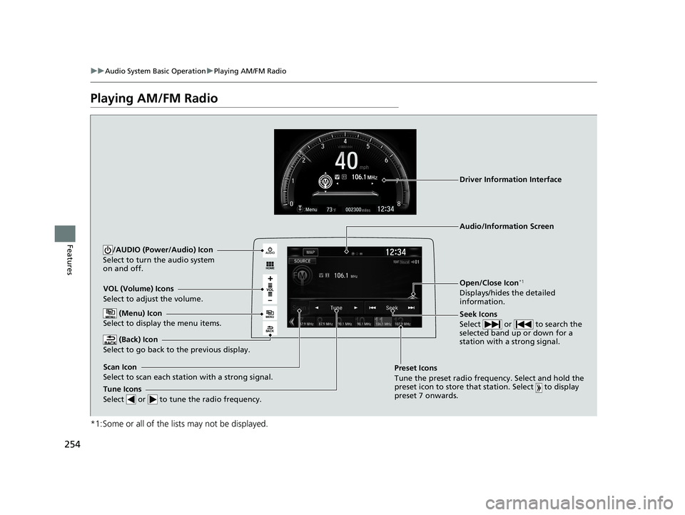 HONDA CIVIC COUPE 2018 Owners Manual (in English) 254
uuAudio System Basic Operation uPlaying AM/FM Radio
Features
Playing AM/FM Radio
*1:Some or all of the lists may not be displayed.
VOL
HOME
MENU
BACK
AUDIO
VOL (Volume) Icons
Select to adjust the HONDA CIVIC COUPE 2018 Owners Manual (in English) 254
uuAudio System Basic Operation uPlaying AM/FM Radio
Features
Playing AM/FM Radio
*1:Some or all of the lists may not be displayed.
VOL
HOME
MENU
BACK
AUDIO
VOL (Volume) Icons
Select to adjust the