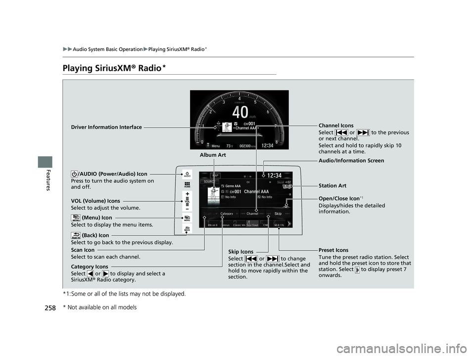 HONDA CIVIC COUPE 2018 Owners Manual (in English) 258
uuAudio System Basic Operation uPlaying SiriusXM ® Radio*
Features
Playing SiriusXM ® Radio*
*1:Some or all of the lists may not be displayed.
VOL
HOME
MENU
BACK
AUDIO
VOL (Volume) Icons
Select HONDA CIVIC COUPE 2018 Owners Manual (in English) 258
uuAudio System Basic Operation uPlaying SiriusXM ® Radio*
Features
Playing SiriusXM ® Radio*
*1:Some or all of the lists may not be displayed.
VOL
HOME
MENU
BACK
AUDIO
VOL (Volume) Icons
Select