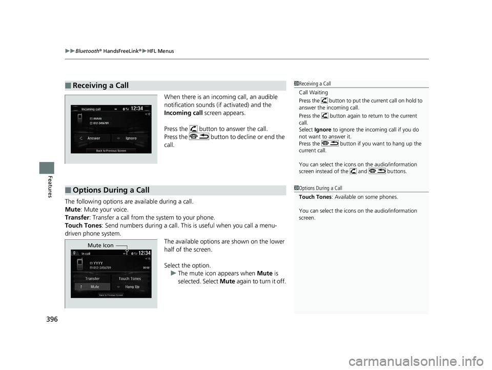 HONDA CIVIC COUPE 2018 Owners Manual (in English) uuBluetooth ® HandsFreeLink ®u HFL Menus
396
Features
When there is an incoming call, an audible
notification sounds (i f activated) and the
Incoming call screen appears.
Press the button to an HONDA CIVIC COUPE 2018 Owners Manual (in English) uuBluetooth ® HandsFreeLink ®u HFL Menus
396
Features
When there is an incoming call, an audible
notification sounds (i f activated) and the
Incoming call screen appears.
Press the button to an