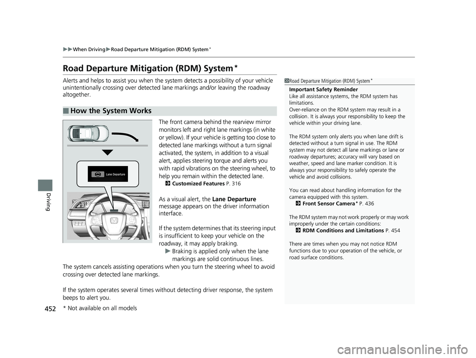HONDA CIVIC COUPE 2018 Owners Manual (in English) 452
uuWhen Driving uRoad Departure Mitigation (RDM) System*
Driving
Road Departure Mitigation (RDM) System*
Alerts and helps to assist you when the system detects a possibility of your vehicle
uninte HONDA CIVIC COUPE 2018 Owners Manual (in English) 452
uuWhen Driving uRoad Departure Mitigation (RDM) System*
Driving
Road Departure Mitigation (RDM) System*
Alerts and helps to assist you when the system detects a possibility of your vehicle
uninte