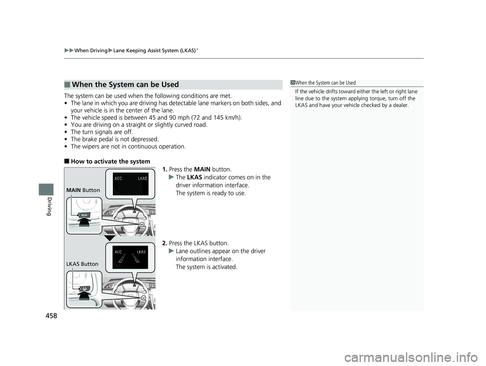 HONDA CIVIC COUPE 2018 Owners Manual (in English) uuWhen Driving uLane Keeping Assist System (LKAS)*
458
Driving
The system can be used when the following conditions are met.
• The lane in which you are driving has dete ctable lane markers on both HONDA CIVIC COUPE 2018 Owners Manual (in English) uuWhen Driving uLane Keeping Assist System (LKAS)*
458
Driving
The system can be used when the following conditions are met.
• The lane in which you are driving has dete ctable lane markers on both