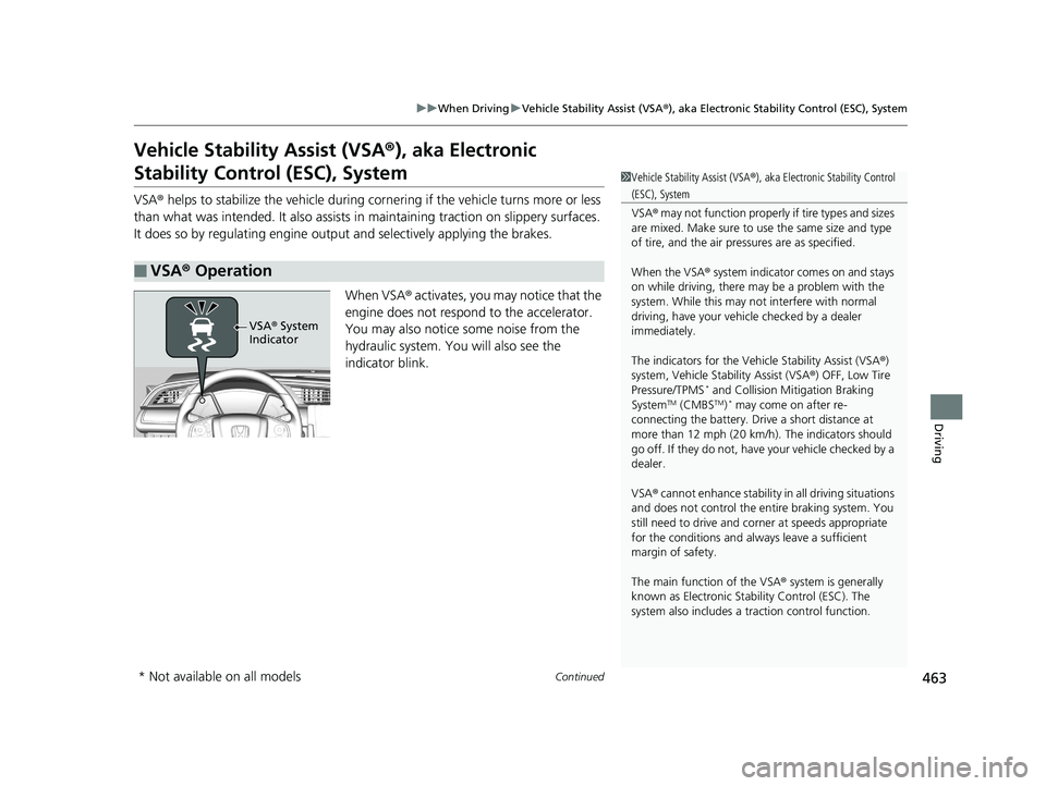 HONDA CIVIC COUPE 2018 Owners Manual (in English) 463
uuWhen Driving uVehicle Stability Assist (VSA ®), aka Electronic Stability Control (ESC), System
Continued
Driving
Vehicle Stability Assist (VSA ®), aka Electronic
Stability Control (ESC), Syst HONDA CIVIC COUPE 2018 Owners Manual (in English) 463
uuWhen Driving uVehicle Stability Assist (VSA ®), aka Electronic Stability Control (ESC), System
Continued
Driving
Vehicle Stability Assist (VSA ®), aka Electronic
Stability Control (ESC), Syst