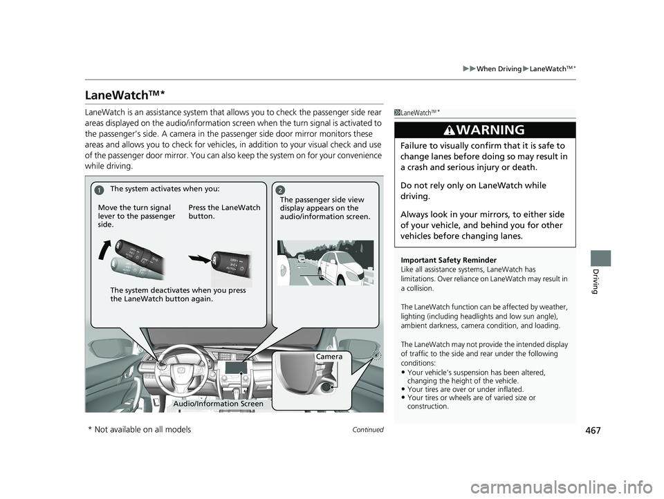 HONDA CIVIC COUPE 2018 Owners Manual (in English) 467
uuWhen Driving uLaneWatchTM*
Continued
Driving
LaneWatchTM*
LaneWatch is an assistance system that al lows you to check the passenger side rear
areas displayed on the audio/information screen wh HONDA CIVIC COUPE 2018 Owners Manual (in English) 467
uuWhen Driving uLaneWatchTM*
Continued
Driving
LaneWatchTM*
LaneWatch is an assistance system that al lows you to check the passenger side rear
areas displayed on the audio/information screen wh