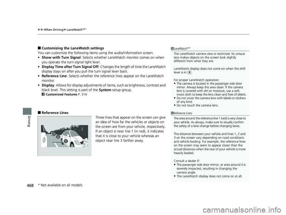 HONDA CIVIC COUPE 2018 Owners Manual (in English) uuWhen Driving uLaneWatchTM*
468
Driving
■Customizing the LaneWatch settings
You can customize the following items using the audio/information screen.
• Show with Turn Signal : Selects whether La HONDA CIVIC COUPE 2018 Owners Manual (in English) uuWhen Driving uLaneWatchTM*
468
Driving
■Customizing the LaneWatch settings
You can customize the following items using the audio/information screen.
• Show with Turn Signal : Selects whether La