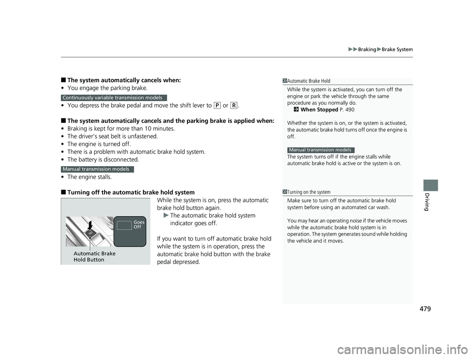 HONDA CIVIC COUPE 2018 Owners Manual (in English) 479
uuBraking uBrake System
Driving
■The system automatically cancels when:
• You engage the parking brake.
• You depress the brake pedal and move the shift lever to
(P or (R.
■The system aut HONDA CIVIC COUPE 2018 Owners Manual (in English) 479
uuBraking uBrake System
Driving
■The system automatically cancels when:
• You engage the parking brake.
• You depress the brake pedal and move the shift lever to
(P or (R.
■The system aut