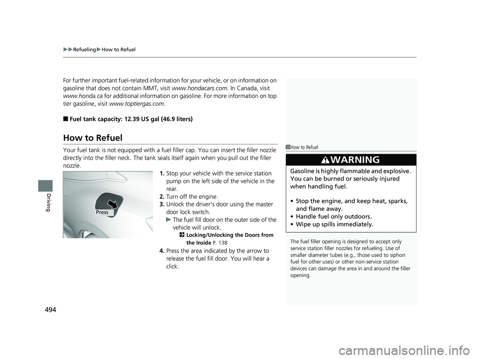 HONDA CIVIC COUPE 2018 Owners Manual (in English) uuRefueling uHow to Refuel
494
Driving
For further important fuel-rel ated information for your vehicle, or on information on
gasoline that does not contain MMT, visit www.hondacars.com. In Canada, HONDA CIVIC COUPE 2018 Owners Manual (in English) uuRefueling uHow to Refuel
494
Driving
For further important fuel-rel ated information for your vehicle, or on information on
gasoline that does not contain MMT, visit www.hondacars.com. In Canada,