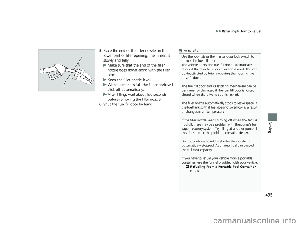 HONDA CIVIC COUPE 2018 Owners Manual (in English) 495
uuRefueling uHow to Refuel
Driving
5. Place the end of the filler nozzle on the
lower part of filler opening, then insert it
slowly and fully.
u Make sure that the end of the filler
nozzle goes HONDA CIVIC COUPE 2018 Owners Manual (in English) 495
uuRefueling uHow to Refuel
Driving
5. Place the end of the filler nozzle on the
lower part of filler opening, then insert it
slowly and fully.
u Make sure that the end of the filler
nozzle goes