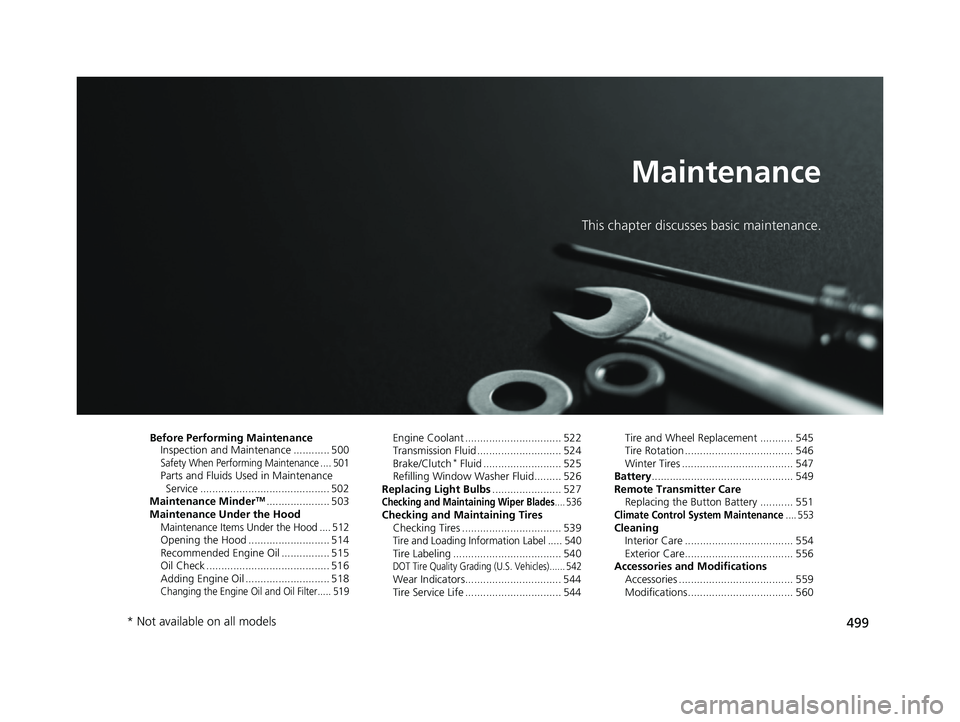 HONDA CIVIC COUPE 2018 Owners Manual (in English) 499
Maintenance
This chapter discusses basic maintenance.
Before Performing MaintenanceInspection and Maintenance ............ 500
Safety When Performing Maintenance .... 501Parts and Fluids Used in M HONDA CIVIC COUPE 2018 Owners Manual (in English) 499
Maintenance
This chapter discusses basic maintenance.
Before Performing MaintenanceInspection and Maintenance ............ 500
Safety When Performing Maintenance .... 501Parts and Fluids Used in M