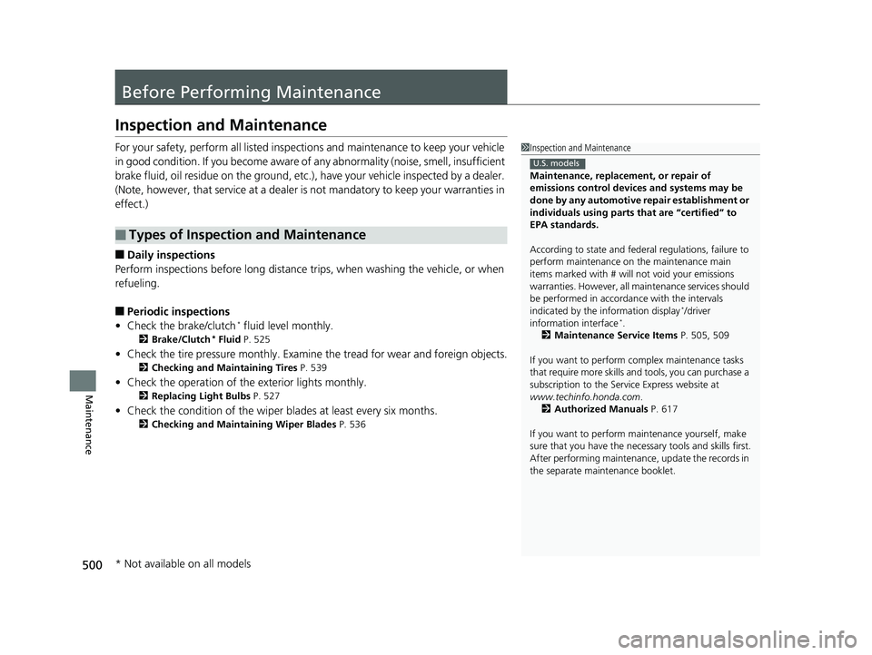 HONDA CIVIC COUPE 2018 Owners Manual (in English) 500
Maintenance
Before Performing Maintenance
Inspection and Maintenance
For your safety, perform all listed inspections and maintenance to keep your vehicle
in good condition. If you become aware of HONDA CIVIC COUPE 2018 Owners Manual (in English) 500
Maintenance
Before Performing Maintenance
Inspection and Maintenance
For your safety, perform all listed inspections and maintenance to keep your vehicle
in good condition. If you become aware of