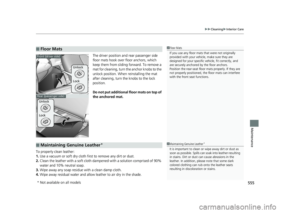 HONDA CIVIC COUPE 2018 Owners Manual (in English) 555
uuCleaning uInterior Care
Maintenance
The driver position and rear passenger side
floor mats hook over floor anchors, which
keep them from sliding forward. To remove a
mat for cleaning, turn th HONDA CIVIC COUPE 2018 Owners Manual (in English) 555
uuCleaning uInterior Care
Maintenance
The driver position and rear passenger side
floor mats hook over floor anchors, which
keep them from sliding forward. To remove a
mat for cleaning, turn th