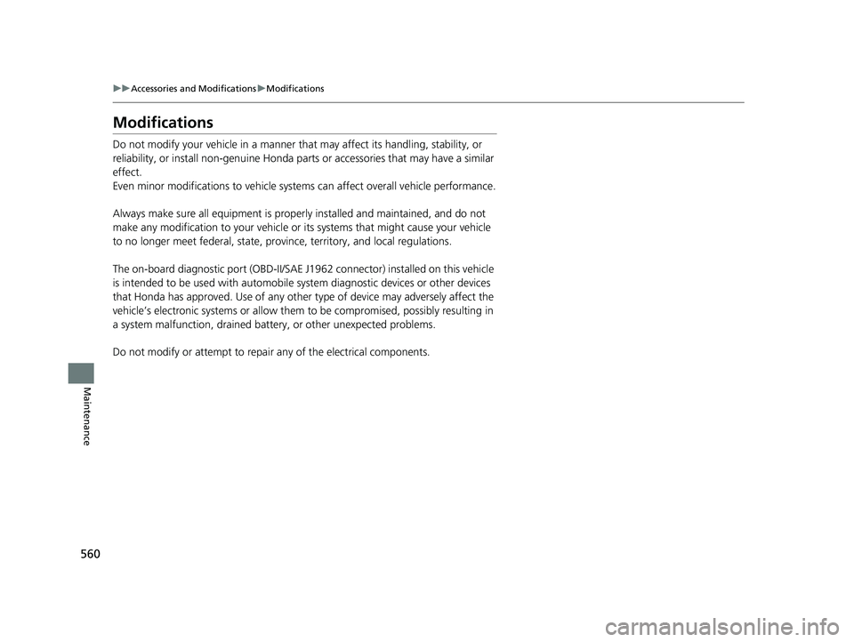 HONDA CIVIC COUPE 2018 Owners Manual (in English) 560
uuAccessories and Modifications uModifications
Maintenance
Modifications
Do not modify your vehicle in a manner that may affect its handling, stability, or
reliability, or install non-genuine Ho HONDA CIVIC COUPE 2018 Owners Manual (in English) 560
uuAccessories and Modifications uModifications
Maintenance
Modifications
Do not modify your vehicle in a manner that may affect its handling, stability, or
reliability, or install non-genuine Ho