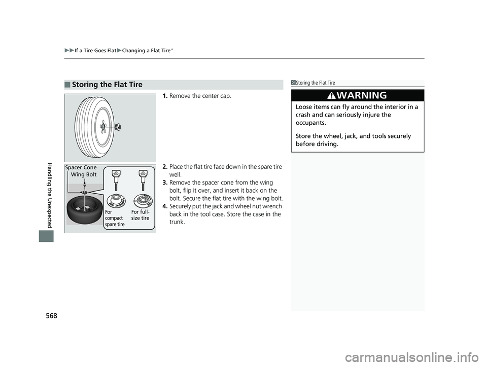 HONDA CIVIC COUPE 2018 Owners Manual (in English) uuIf a Tire Goes Flat uChanging a Flat Tire*
568
Handling the Unexpected
1. Remove the center cap.
2. Place the flat tire face down in the spare tire
well.
3. Remove the spacer cone from the wing
b HONDA CIVIC COUPE 2018 Owners Manual (in English) uuIf a Tire Goes Flat uChanging a Flat Tire*
568
Handling the Unexpected
1. Remove the center cap.
2. Place the flat tire face down in the spare tire
well.
3. Remove the spacer cone from the wing
b