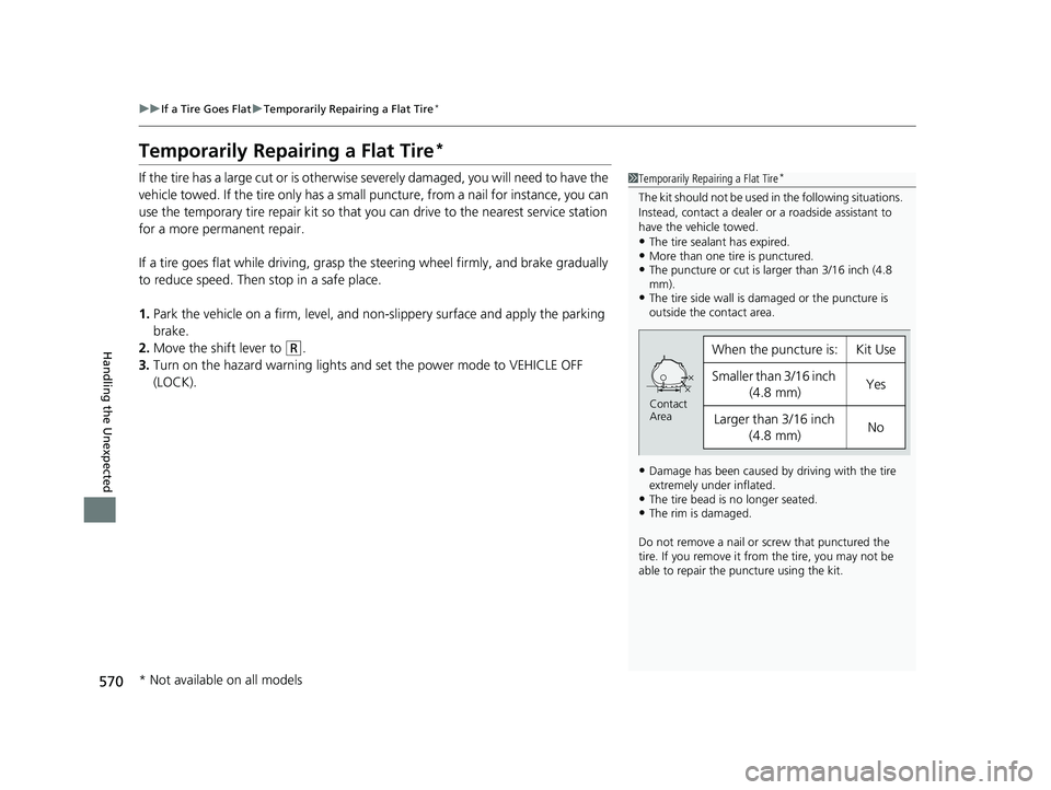 HONDA CIVIC COUPE 2018 Owners Manual (in English) 570
uuIf a Tire Goes Flat uTemporarily Repairing a Flat Tire*
Handling the Unexpected
Temporarily Repairing a Flat Tire*
If the tire has a large cut or is otherwise se verely damaged, you will need to HONDA CIVIC COUPE 2018 Owners Manual (in English) 570
uuIf a Tire Goes Flat uTemporarily Repairing a Flat Tire*
Handling the Unexpected
Temporarily Repairing a Flat Tire*
If the tire has a large cut or is otherwise se verely damaged, you will need to