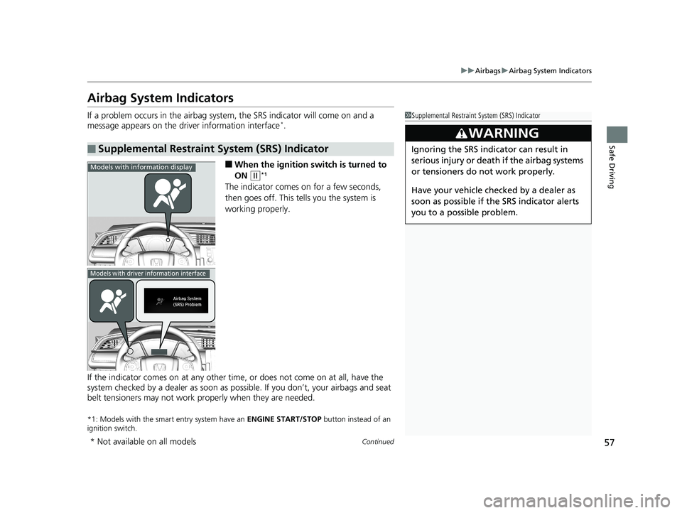HONDA CIVIC COUPE 2018 (in English) Workshop Manual 57
uuAirbags uAirbag System Indicators
Continued
Safe Driving
Airbag System Indicators
If a problem occurs in the airbag system , the SRS indicator will come on and a
message appears on the driver in HONDA CIVIC COUPE 2018 (in English) Workshop Manual 57
uuAirbags uAirbag System Indicators
Continued
Safe Driving
Airbag System Indicators
If a problem occurs in the airbag system , the SRS indicator will come on and a
message appears on the driver in