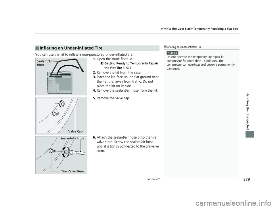 HONDA CIVIC COUPE 2018 Owners Manual (in English) Continued579
uuIf a Tire Goes Flat uTemporarily Repairing a Flat Tire*
Handling the Unexpected
You can use the kit to inflate a non-punctured under-inflated tire.
1.Open the trunk floor lid.
2 Getting HONDA CIVIC COUPE 2018 Owners Manual (in English) Continued579
uuIf a Tire Goes Flat uTemporarily Repairing a Flat Tire*
Handling the Unexpected
You can use the kit to inflate a non-punctured under-inflated tire.
1.Open the trunk floor lid.
2 Getting
