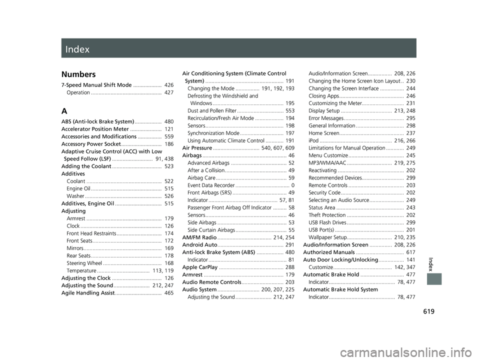 HONDA CIVIC COUPE 2018 Owners Manual (in English) Index
619
Index
Index
Numbers
7-Speed Manual Shift Mode................... 426
Operation ............................................... 427
A
ABS (Anti-lock Brake System) .................. 480
Ac HONDA CIVIC COUPE 2018 Owners Manual (in English) Index
619
Index
Index
Numbers
7-Speed Manual Shift Mode................... 426
Operation ............................................... 427
A
ABS (Anti-lock Brake System) .................. 480
Ac