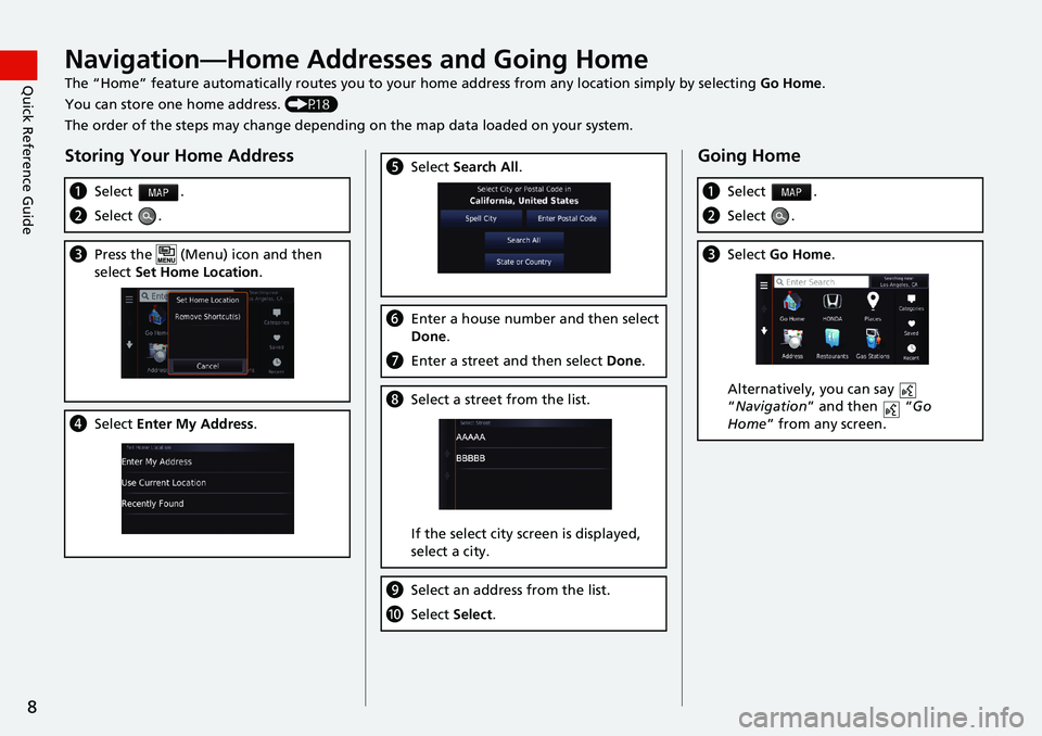HONDA CIVIC COUPE 2018 Navigation Manual (in English) 8
Quick Reference GuideNavigation—Home Addresses and Going Home
The “Home” feature automatically routes you to your home address from any location simply by selecting Go Home.
You can store one HONDA CIVIC COUPE 2018 Navigation Manual (in English) 8
Quick Reference GuideNavigation—Home Addresses and Going Home
The “Home” feature automatically routes you to your home address from any location simply by selecting Go Home.
You can store one