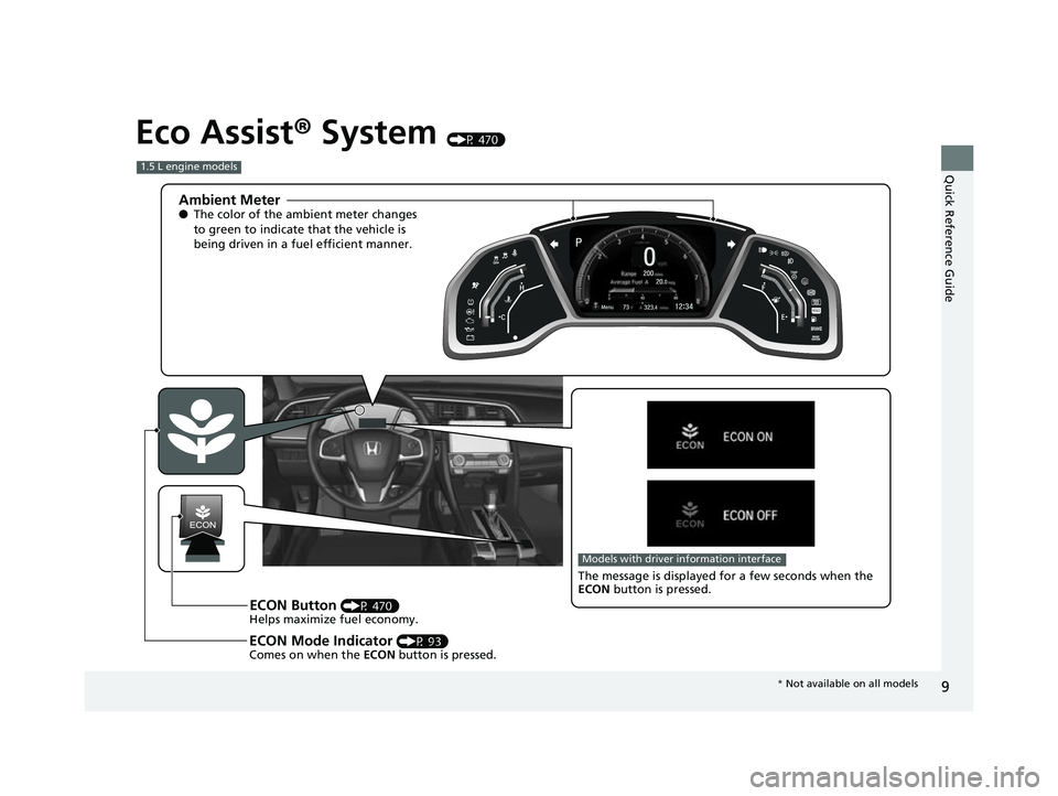 HONDA CIVIC HATCHBACK 2018 (in English) User Guide 9
Quick Reference Guide
Eco Assist® System (P 470)
Ambient Meter●The color of the ambient meter changes
to green to indicate that the vehicle is
being driven in a fuel efficient manner.
ECON But HONDA CIVIC HATCHBACK 2018 (in English) User Guide 9
Quick Reference Guide
Eco Assist® System (P 470)
Ambient Meter●The color of the ambient meter changes
to green to indicate that the vehicle is
being driven in a fuel efficient manner.
ECON But