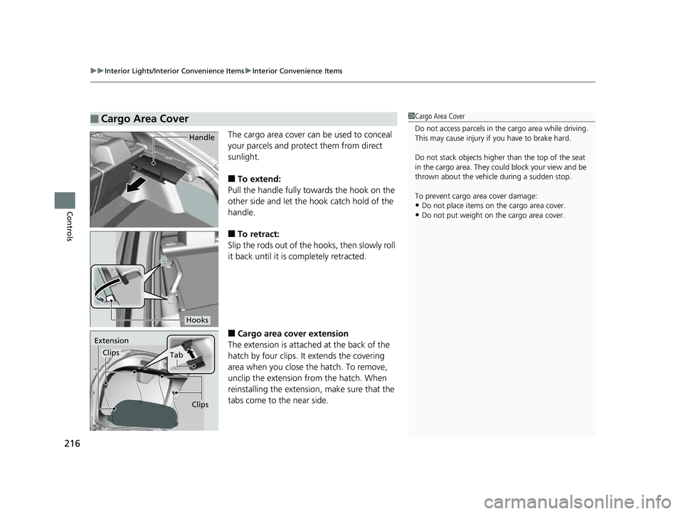 HONDA CIVIC HATCHBACK 2018 Owners Manual (in English) uuInterior Lights/Interior Convenience Items uInterior Convenience Items
216
Controls
The cargo area cover can be used to conceal
your parcels and protect them from direct
sunlight.
■To extend:
Pu HONDA CIVIC HATCHBACK 2018 Owners Manual (in English) uuInterior Lights/Interior Convenience Items uInterior Convenience Items
216
Controls
The cargo area cover can be used to conceal
your parcels and protect them from direct
sunlight.
■To extend:
Pu