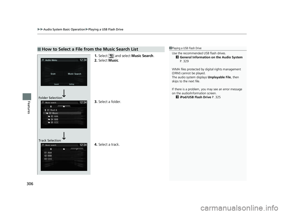 HONDA CIVIC HATCHBACK 2018 Owners Manual (in English) uuAudio System Basic Operation uPlaying a USB Flash Drive
306
Features
1. Select and select Music Search.
2. Select Music.
3. Select a folder.
4. Select a track.
■How to Select a File from the Mu HONDA CIVIC HATCHBACK 2018 Owners Manual (in English) uuAudio System Basic Operation uPlaying a USB Flash Drive
306
Features
1. Select and select Music Search.
2. Select Music.
3. Select a folder.
4. Select a track.
■How to Select a File from the Mu