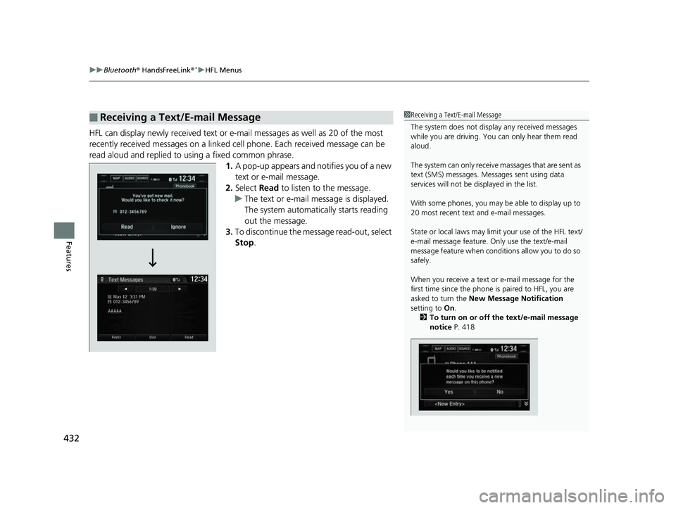 HONDA CIVIC HATCHBACK 2018 Owners Manual (in English) uuBluetooth ® HandsFreeLink ®*uHFL Menus
432
Features
HFL can display newly received text or e- mail messages as well as 20 of the most
recently received messages on a linked cell phone. Each recei HONDA CIVIC HATCHBACK 2018 Owners Manual (in English) uuBluetooth ® HandsFreeLink ®*uHFL Menus
432
Features
HFL can display newly received text or e- mail messages as well as 20 of the most
recently received messages on a linked cell phone. Each recei