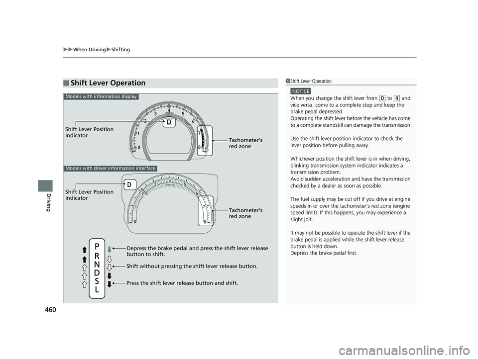 HONDA CIVIC HATCHBACK 2018 Owners Manual (in English) uuWhen Driving uShifting
460
Driving
■Shift Lever Operation1Shift Lever Operation
NOTICE
When you change the shift lever from (D to (R and
vice versa, come to a complete stop and keep the
brake pe HONDA CIVIC HATCHBACK 2018 Owners Manual (in English) uuWhen Driving uShifting
460
Driving
■Shift Lever Operation1Shift Lever Operation
NOTICE
When you change the shift lever from (D to (R and
vice versa, come to a complete stop and keep the
brake pe