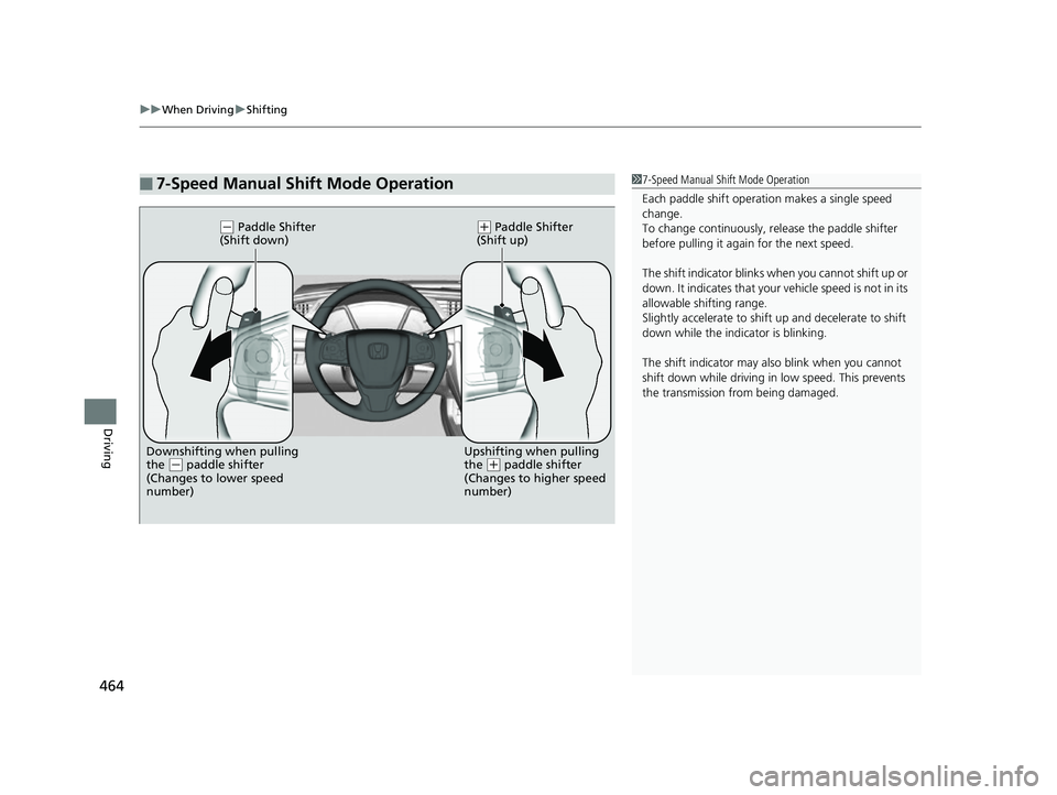 HONDA CIVIC HATCHBACK 2018 Owners Manual (in English) uuWhen Driving uShifting
464
Driving
■7-Speed Manual Shift Mode Operation17-Speed Manual Shift Mode Operation
Each paddle shift operati on makes a single speed
change.
To change continuously, re le HONDA CIVIC HATCHBACK 2018 Owners Manual (in English) uuWhen Driving uShifting
464
Driving
■7-Speed Manual Shift Mode Operation17-Speed Manual Shift Mode Operation
Each paddle shift operati on makes a single speed
change.
To change continuously, re le