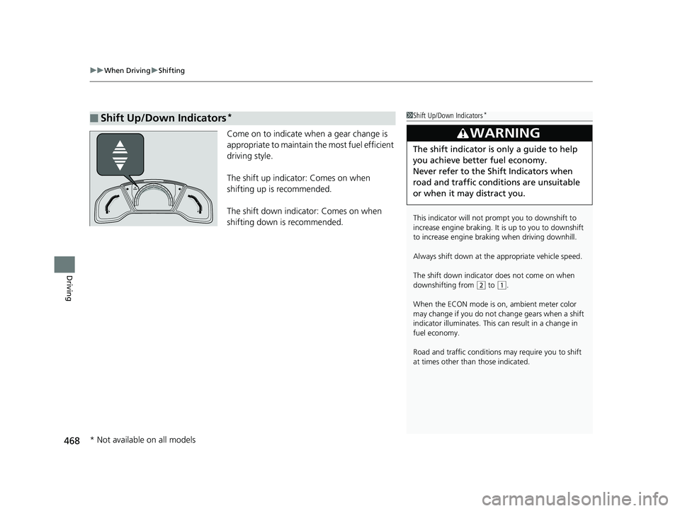 HONDA CIVIC HATCHBACK 2018 Owners Manual (in English) uuWhen Driving uShifting
468
Driving
Come on to indicate when a gear change is
appropriate to maintain the most fuel efficient
driving style.
The shift up indicator: Comes on when
shifting up is re HONDA CIVIC HATCHBACK 2018 Owners Manual (in English) uuWhen Driving uShifting
468
Driving
Come on to indicate when a gear change is
appropriate to maintain the most fuel efficient
driving style.
The shift up indicator: Comes on when
shifting up is re