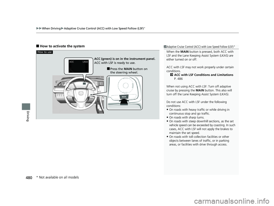 HONDA CIVIC HATCHBACK 2018 Owners Manual (in English) uuWhen Driving uAdaptive Cruise Control (ACC) with Low Speed Follow (LSF)*
480
Driving
■How to activate the system1Adaptive Cruise Control (ACC) with Low Speed Follow (LSF)*
When the MAIN button is HONDA CIVIC HATCHBACK 2018 Owners Manual (in English) uuWhen Driving uAdaptive Cruise Control (ACC) with Low Speed Follow (LSF)*
480
Driving
■How to activate the system1Adaptive Cruise Control (ACC) with Low Speed Follow (LSF)*
When the MAIN button is