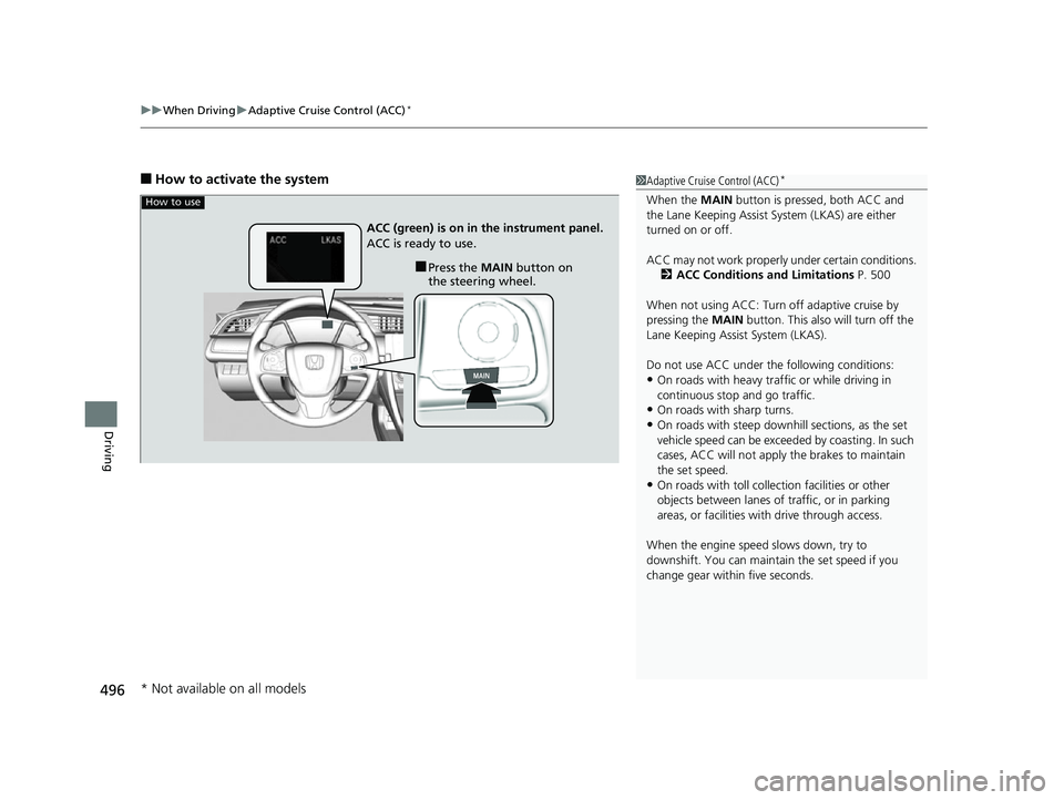 HONDA CIVIC HATCHBACK 2018 Owners Manual (in English) uuWhen Driving uAdaptive Cruise Control (ACC)*
496
Driving
■How to activate the system1Adaptive Cruise Control (ACC)*
When the MAIN button is pressed, both ACC and
the Lane Keeping Assist System ( HONDA CIVIC HATCHBACK 2018 Owners Manual (in English) uuWhen Driving uAdaptive Cruise Control (ACC)*
496
Driving
■How to activate the system1Adaptive Cruise Control (ACC)*
When the MAIN button is pressed, both ACC and
the Lane Keeping Assist System (