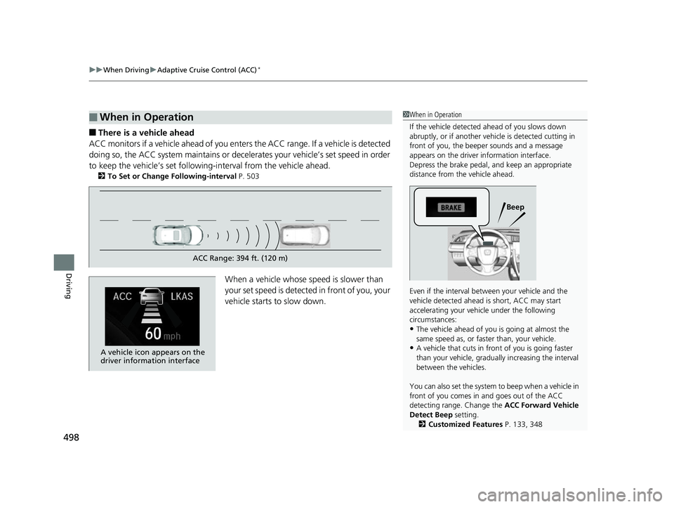 HONDA CIVIC HATCHBACK 2018 Owners Manual (in English) uuWhen Driving uAdaptive Cruise Control (ACC)*
498
Driving
■There is a vehicle ahead
ACC monitors if a vehicle ahead of you enters the ACC range. If a vehicle is detected
doing so, the ACC system HONDA CIVIC HATCHBACK 2018 Owners Manual (in English) uuWhen Driving uAdaptive Cruise Control (ACC)*
498
Driving
■There is a vehicle ahead
ACC monitors if a vehicle ahead of you enters the ACC range. If a vehicle is detected
doing so, the ACC system