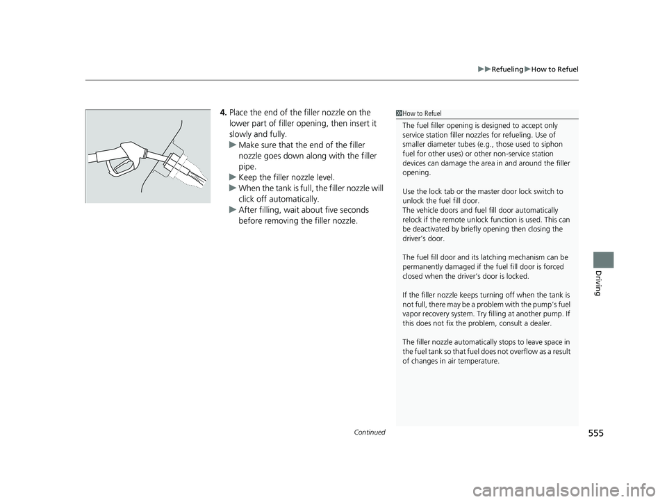 HONDA CIVIC HATCHBACK 2018 Owners Manual (in English) Continued555
uuRefueling uHow to Refuel
Driving
4. Place the end of the filler nozzle on the
lower part of filler opening, then insert it
slowly and fully.
u Make sure that the end of the filler
no HONDA CIVIC HATCHBACK 2018 Owners Manual (in English) Continued555
uuRefueling uHow to Refuel
Driving
4. Place the end of the filler nozzle on the
lower part of filler opening, then insert it
slowly and fully.
u Make sure that the end of the filler
no