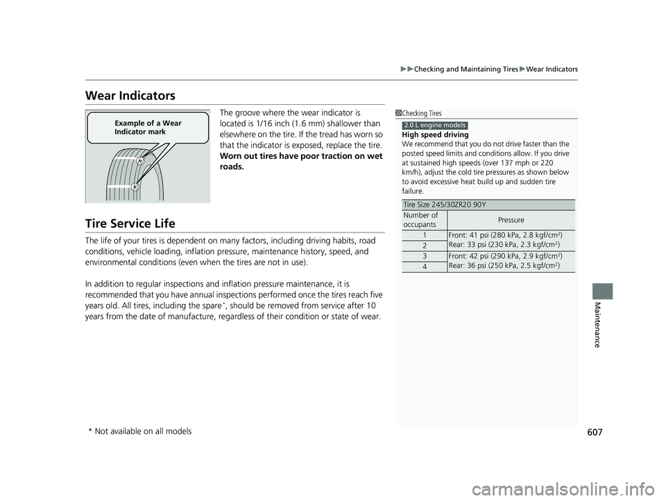HONDA CIVIC HATCHBACK 2018 Owners Manual (in English) 607
uuChecking and Maintaining Tires uWear Indicators
Maintenance
Wear Indicators
The groove where the wear indicator is
located is 1/16 inch (1.6 mm) shallower than
elsewhere on the tire. If the t HONDA CIVIC HATCHBACK 2018 Owners Manual (in English) 607
uuChecking and Maintaining Tires uWear Indicators
Maintenance
Wear Indicators
The groove where the wear indicator is
located is 1/16 inch (1.6 mm) shallower than
elsewhere on the tire. If the t