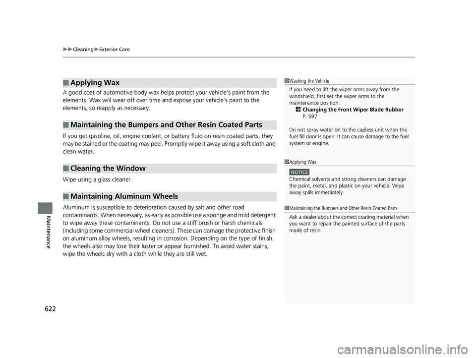 HONDA CIVIC HATCHBACK 2018 Owners Manual (in English) uuCleaning uExterior Care
622
Maintenance
A good coat of automotive body wax helps protect your vehicle’s paint from the
elements. Wax will wear off over time and expose your vehicle’s paint to HONDA CIVIC HATCHBACK 2018 Owners Manual (in English) uuCleaning uExterior Care
622
Maintenance
A good coat of automotive body wax helps protect your vehicle’s paint from the
elements. Wax will wear off over time and expose your vehicle’s paint to