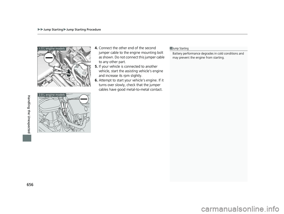 HONDA CIVIC HATCHBACK 2018 Owners Manual (in English) uuJump Starting uJump Starting Procedure
656
Handling the Unexpected
4. Connect the other end of the second
jumper cable to the engine mounting bolt
as shown. Do not conn ect this jumper cable
to a HONDA CIVIC HATCHBACK 2018 Owners Manual (in English) uuJump Starting uJump Starting Procedure
656
Handling the Unexpected
4. Connect the other end of the second
jumper cable to the engine mounting bolt
as shown. Do not conn ect this jumper cable
to a