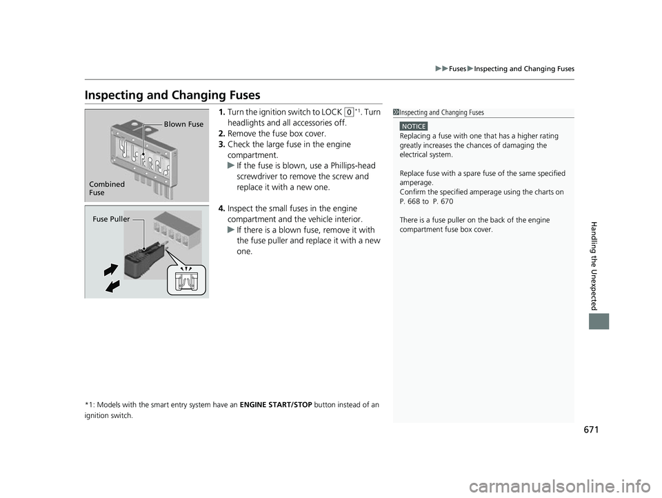 HONDA CIVIC HATCHBACK 2018 Owners Manual (in English) 671
uuFuses uInspecting and Changing Fuses
Handling the Unexpected
Inspecting and Changing Fuses
1. Turn the ignition switch to LOCK (0*1. Turn
headlights and all accessories off.
2. Remove the fuse HONDA CIVIC HATCHBACK 2018 Owners Manual (in English) 671
uuFuses uInspecting and Changing Fuses
Handling the Unexpected
Inspecting and Changing Fuses
1. Turn the ignition switch to LOCK (0*1. Turn
headlights and all accessories off.
2. Remove the fuse