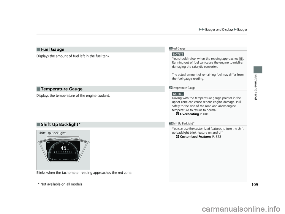 HONDA CIVIC SEDAN 2018 Owners Manual (in English) 109
uuGauges and Displays uGauges
Instrument Panel
Displays the amount of fuel left in the fuel tank.
Displays the temperature of the engine coolant.
Blinks when the tachometer re ading approaches the HONDA CIVIC SEDAN 2018 Owners Manual (in English) 109
uuGauges and Displays uGauges
Instrument Panel
Displays the amount of fuel left in the fuel tank.
Displays the temperature of the engine coolant.
Blinks when the tachometer re ading approaches the
