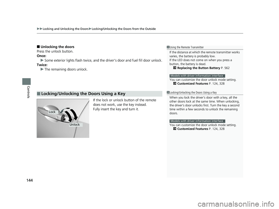 HONDA CIVIC SEDAN 2018 Owners Manual (in English) uuLocking and Unlocking the Doors uLocking/Unlocking the Doors from the Outside
144
Controls
■Unlocking the doors
Press the unlock button.
Once: u Some exterior lights flash twice, and the driver’ HONDA CIVIC SEDAN 2018 Owners Manual (in English) uuLocking and Unlocking the Doors uLocking/Unlocking the Doors from the Outside
144
Controls
■Unlocking the doors
Press the unlock button.
Once: u Some exterior lights flash twice, and the driver’