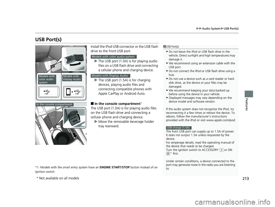 HONDA CIVIC SEDAN 2018 Owners Manual (in English) 213
uuAudio System uUSB Port(s)
Features
USB Port(s)
Install the iPod USB connector or the USB flash
drive to the front USB port.
u The USB port (1.0A) is for playing audio
files on a USB flash driv HONDA CIVIC SEDAN 2018 Owners Manual (in English) 213
uuAudio System uUSB Port(s)
Features
USB Port(s)
Install the iPod USB connector or the USB flash
drive to the front USB port.
u The USB port (1.0A) is for playing audio
files on a USB flash driv