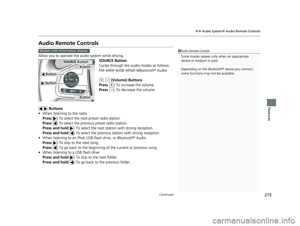 HONDA CIVIC SEDAN 2018 Owners Manual (in English) 215
uuAudio System uAudio Remote Controls
Continued
Features
Audio Remote Controls
Allow you to operate the au dio system while driving.
SOURCE Button
Cycles through the audio modes as follows:
FM AM HONDA CIVIC SEDAN 2018 Owners Manual (in English) 215
uuAudio System uAudio Remote Controls
Continued
Features
Audio Remote Controls
Allow you to operate the au dio system while driving.
SOURCE Button
Cycles through the audio modes as follows:
FM AM