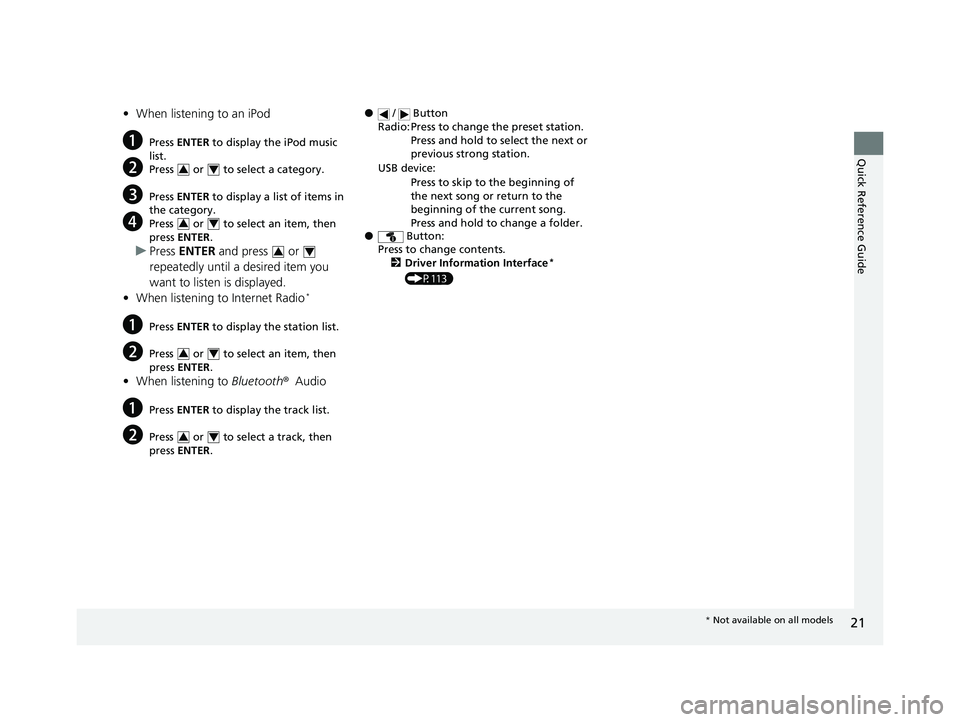 HONDA CIVIC SEDAN 2018 Owners Manual (in English) 21
Quick Reference Guide
•When listening to an iPod
aPress ENTER to display the iPod music
list.
bPress or to select a category.
cPress ENTER to display a list of items in
the category.
dP HONDA CIVIC SEDAN 2018 Owners Manual (in English) 21
Quick Reference Guide
•When listening to an iPod
aPress ENTER to display the iPod music
list.
bPress or to select a category.
cPress ENTER to display a list of items in
the category.
dP