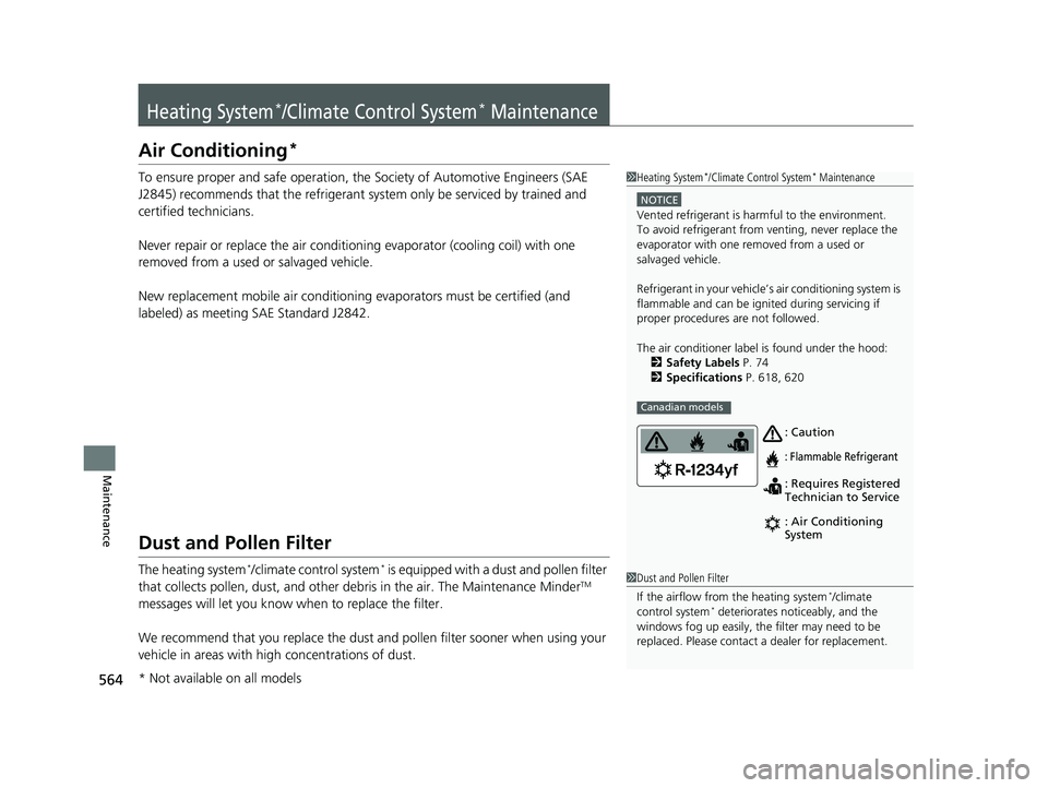 HONDA CIVIC SEDAN 2018 Owners Manual (in English) 564
Maintenance
Heating System*/Climate Control System* Maintenance
Air Conditioning*
To ensure proper and safe operation, the Society of Automotive Engineers (SAE
J2845) recommends that the refriger HONDA CIVIC SEDAN 2018 Owners Manual (in English) 564
Maintenance
Heating System*/Climate Control System* Maintenance
Air Conditioning*
To ensure proper and safe operation, the Society of Automotive Engineers (SAE
J2845) recommends that the refriger